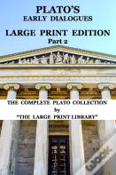 Plato'S Early Dialogues - Large Print Edition - Part 2 (Translated)