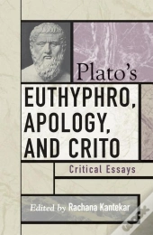Plato'S Euthyphro, Apology, And Crito