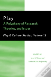 Play: A Polyphony Of Research, Theories, And Issues