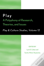 Play: A Polyphony Of Research, Theories, And Issues