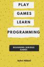 Play Games  & Learn Programming - Designing Serious Games - Preview