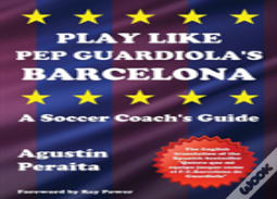 Play Like Pep Guardiola'S Barcelona