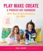 Play, Make, Create, A Process-Art Handbook - Preview