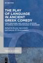 Play Of Language In Ancient Greek Comedy - Preview