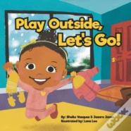 Play Outside, Let'S Go!