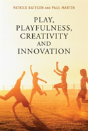 Play, Playfulness, Creativity And Innovation - Preview