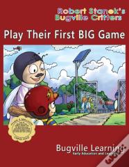 Play Their First Big Game. A Bugville Critters Picture Book