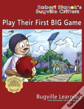 Play Their First Big Game. A Bugville Critters Picture Book