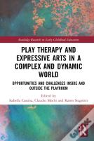 Play Therapy And Expressive Arts In A Complex And Dynamic World