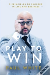 Play To Win: 5 Principles To Succeed In