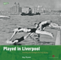 Played In Liverpool - Preview