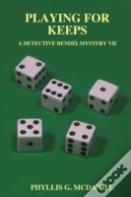 Playing For Keeps: A Detective Bendix Mystery Vii