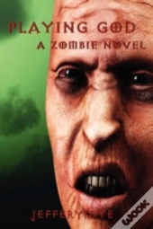 Playing God: A Zombie Novel
