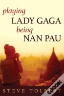 Playing Lady Gaga, Being Nan Pau