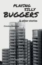 Playing Silly Buggers And Other Stories - Preview
