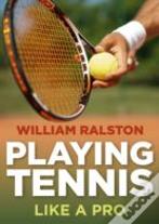 Playing Tennis Like A Pro