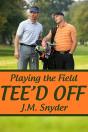 Playing The Field: Tee'D Off - Preview
