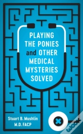 Playing The Ponies And Other Medical Mysteries Solved