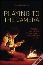 Capa do artigo Playing To The Camera Â€“ Musicians And Musical Performance In Documentary Cinema