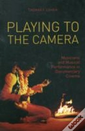 Capa do artigo Playing To The Camera Â€“ Musicians And Musical Performance In Documentary Cinema