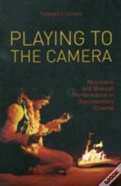 Capa do artigo Playing To The Camera Â€“ Musicians And Musical Performance In Documentary Cinema