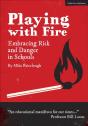 Playing With Fire: Embracing Risk And Danger In Schools - Preview