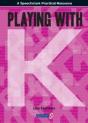 Playing With ... K - Preview
