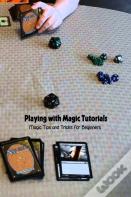Playing With Magic Tutorials