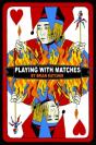 Playing With Matches - Preview