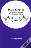 Plays & Poems; The Insatiate Countesse The Malcontent Satires