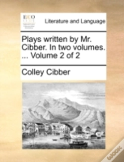 Capa do artigo Plays Written By Mr. Cibber. In Two Volu