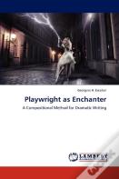 Playwright As Enchanter