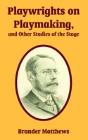 Playwrights On Playmaking, And Other Studies Of The Stage - Preview