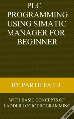 Capa do artigo Plc Programming Using Simatic Manager For Beginners: With Basic Concepts Of Ladder Logic Programming