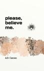 Please, Believe Me. - Preview