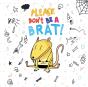 Please Don'T Be A Brat - Preview