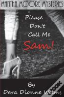 Please Don'T Call Me Sam!