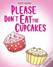 Please Don'T Eat The Cupcakes