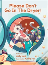 Please Don'T Go In The Dryer!