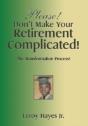 Please! Don'T Make Your Retirement Complicated! - Preview