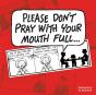 Please Don'T Pray With Your Mouth Full - Preview