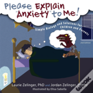 Please Explain Anxiety To Me! Simple Biology And Solutions For Children And Parents