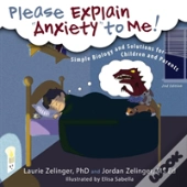 Please Explain Anxiety To Me! Simple Biology And Solutions For Children And Parents