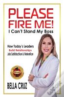 Please Fire Me! I Can'T Stand My Boss