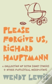 Please Forgive Us, Richard Hauptmann : A
