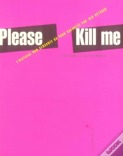 Capa do artigo Please Kill Me ; L'Histoire Non Censurée Du Punk Racontée Par Ses Acteurs