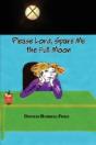 Please Lord, Spare Me The Full Moon - Preview