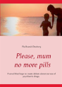 Please, Mum, No More Pills - Preview