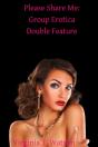 Please Share Me: Group Erotica Double Feature - Preview