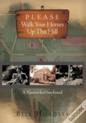 Please Walk Your Horses Up This Hill